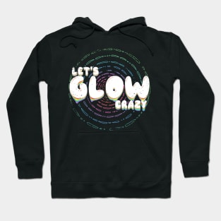 Lets glow crazy Hoodie